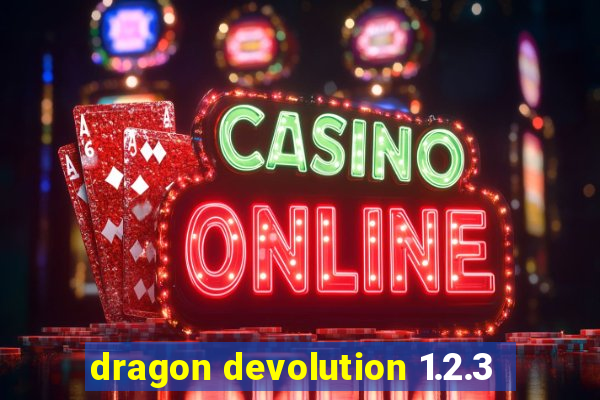 dragon devolution 1.2.3